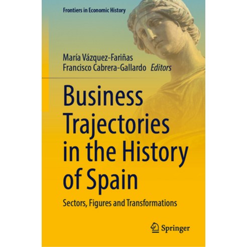 (영문도서)Business Trajectories in the History of Spain: Sectors Figures and Transformations Hardcover, Springer, English, 9783032162137