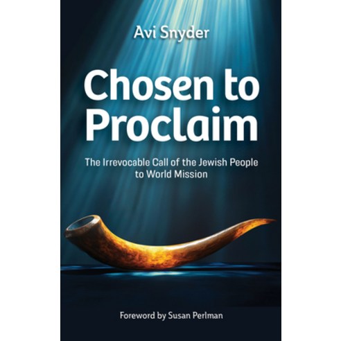 (영문도서)Chosen to Proclaim: The Irrevocable Call of the Jewish People to World Mission Paperback, William Carey Publishing, English, 9781645087052