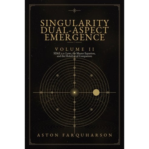 (영문도서)SINGULARITY DUAL-ASPECT EMERGENCE Volume II SDAE 2.0 Laws1 the Master Equation1... Paperback, Nuspecies Press, English, 9798996043958