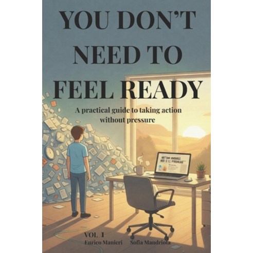 (영문도서)You Don't Need to Feel Ready: A practical guide to taking action without pressur... Paperback, Independently Published, English, 9798245063362