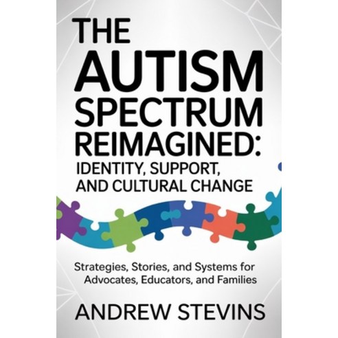 (영문도서)The Autism Spectrum Reimagined: Identity Support and Cultural Change: Strategi... Paperback, Independently Published, English, 9798244084542