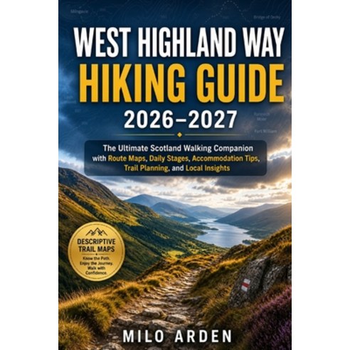 (영문도서)West Highland Way Hiking Guide 2026-2027: The Ultimate Scotland Walking Companio... Paperback, Independently Published, English, 9798184202358