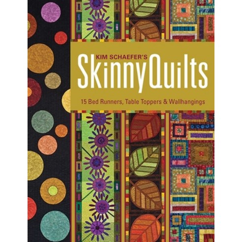(영문도서)Kim Schaefer's Skinny Quilts: 15 Bed Runners Table Toppers & Wallhangings [With... Paperback, C&T Publishing, English, 9781607054399 C&T Publishing, English, 9781607054399
