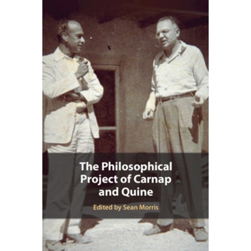 (영문도서) The Philosophical Project of Carnap and Quine Paperback, Cambridge University Press, English, 9781108714211