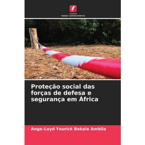 (영문도서)Proteção social das forças de defesa e segurança em África Paperback, Edicoes Nosso Conhecimento, English, 9786209895807