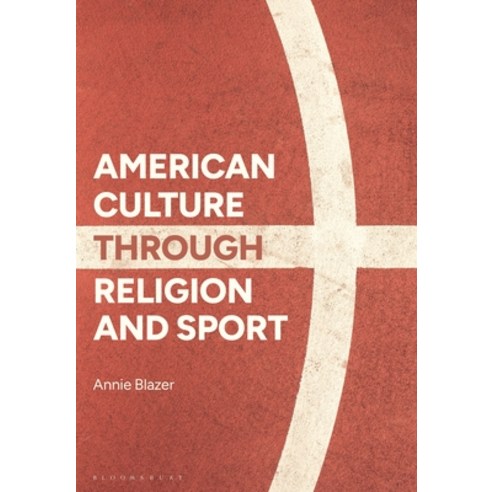 (영문도서)American Culture Through Religion and Sport Hardcover, Bloomsbury Academic, English, 9781350197077