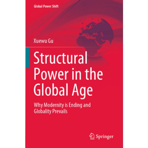(영문도서)Structural Power in the Global Age: Why Modernity Is Ending and Globality Prevails Paperback, Springer, English, 9783031154690