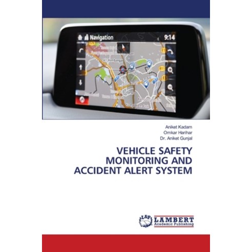 (영문도서)Vehicle Safety Monitoring and Accident Alert System Paperback, LAP Lambert Academic Publis..., English, 9786209889691