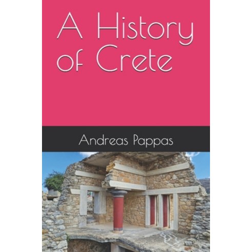 (영문도서)A History of Crete Paperback, Independently Published, English, 9798244491555
