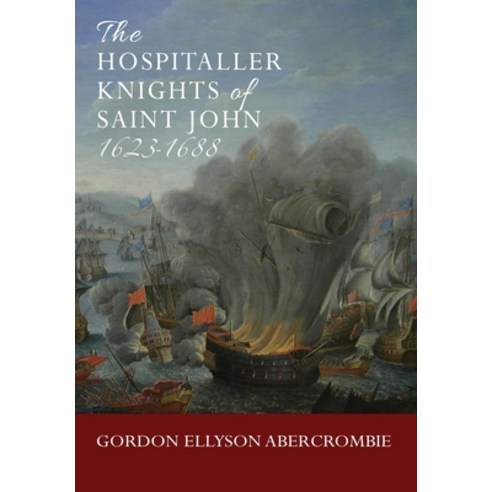 (영문도서)The Hospitaller Knights of Saint John 1623-1688 Hardcover, Grosvenor House Publishing ..., English, 9781836154815