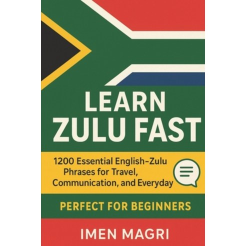 (영문도서)Learn Zulu Fast: 1200 Essential English-Zulu Phrases for Travel Communication ... Paperback, Independently Published, English, 9798276468051