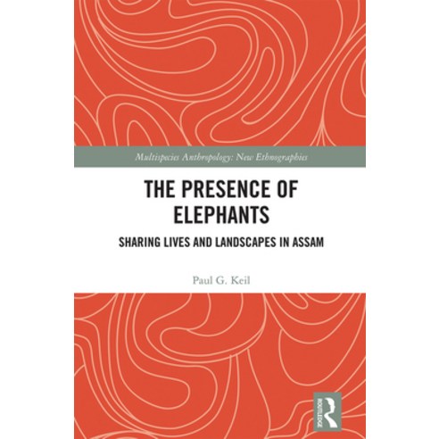 (영문도서)The Presence of Elephants: Sharing Lives and Landscapes in Assam Paperback, Routledge, English, 9781032515922