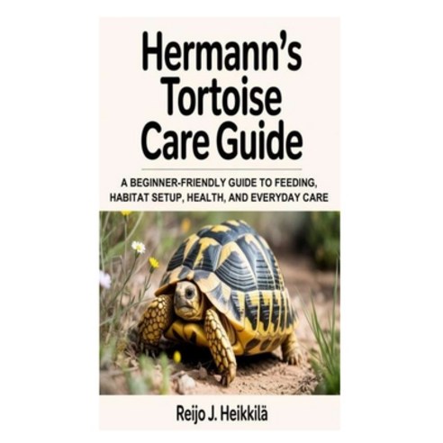 (영문도서)Hermann's Tortoise Care Guide: A Beginner-Friendly Guide to Feeding Habitat Set... Paperback, Independently Published, English, 9798198885431
