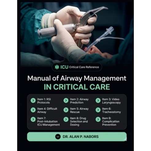 (영문도서)Manual Of Airway Management In Critical Care: The Intensivist's Guide To Rsi Di... Paperback, Independently Published, English, 9798196067518