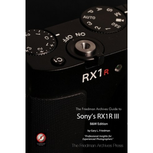 (영문도서)The Friedman Archives Guide to Sony's RX1R III (B&W Edition) Paperback, Lulu.com, English, 9781257880614