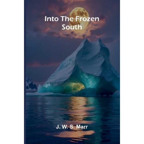 (영문도서)Into The Frozen South Paperback, Alpha Edition, English, 9789371776615