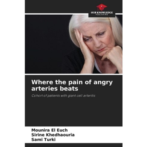 (영문도서)Where the pain of angry arteries beats Paperback, Our Knowledge Publishing, English, 9786209930348