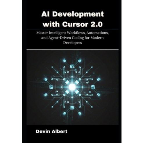 (영문도서)AI Development with Cursor 2.0: Master Intelligent Workflows Automations and A... Paperback, Independently Published, English, 9798275844924