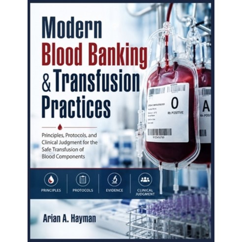 (영문도서)Modern Blood Banking &Transfusion Practices: Principles Protocols and Clinical... Paperback, Independently Published, English, 9798197763389