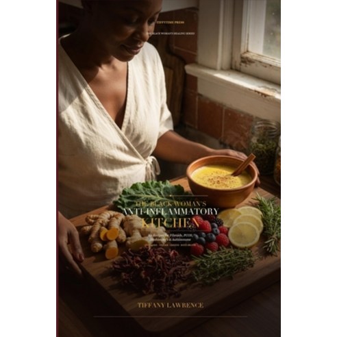 (영문도서)The Black Woman's Anti-Inflammatory Kitchen: 80 Recipes for Fibroids PCOS Hash... Paperback, Independently Published, English, 9798259158573