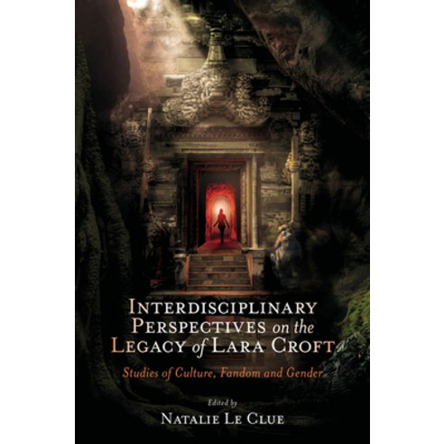 (영문도서)Interdisciplinary Perspectives on the Legacy of Lara Croft: Studies of Culture ... Hardcover, English, 9781837082476
