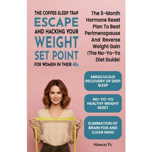 (영문도서)The Coffee-Sleep Trap Escape and Hacking Your Weight Set Point for Women in Thei... Paperback, Independently Published, English, 9798271792076