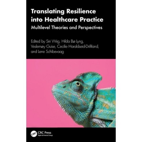 (영문도서)Translating Resilience Into Healthcare Practice: Multilevel Theories and Perspec... Hardcover, CRC Press, English, 9781032776989