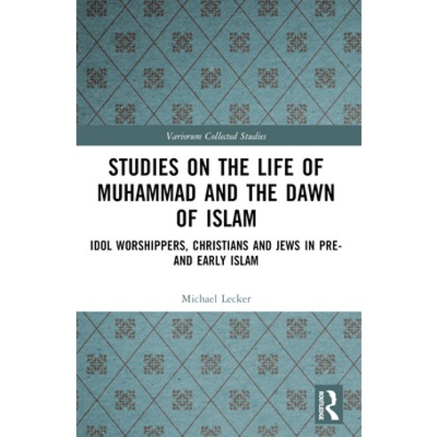 (영문도서)Studies on the Life of Muhammad and the Dawn of Islam: Idol Worshippers Christi... Paperback, Routledge, English, 9781032449838