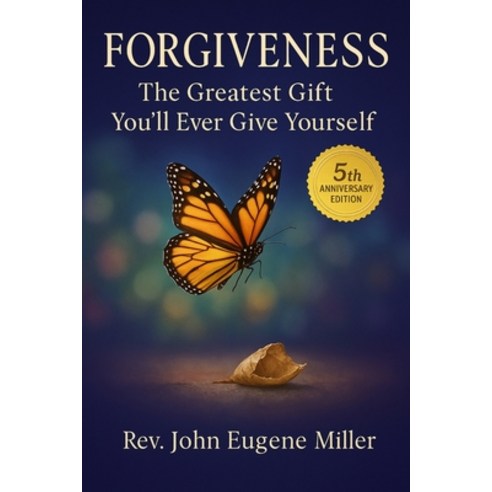 (영문도서)Forgiveness: The Greatest Gift You'll Ever Give Yourself 5th Anniversary Edition Paperback, Independently Published, English, 9798268906691