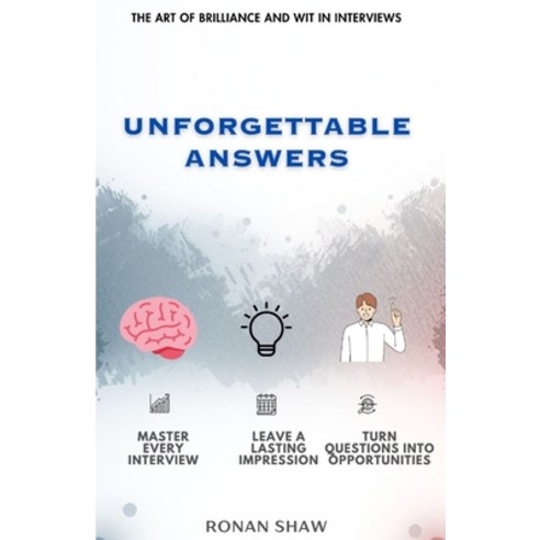 (영문도서)Unforgettable Answers: The Art of Brilliance and Wit in Interviews Paperback, Independently Published, English, 9798267786003