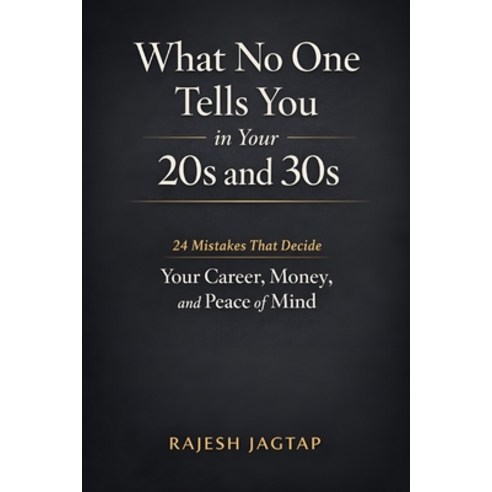 (영문도서)What No One Tells You in Your 20s and 30s: 24 Mistakes That Decide Your Career ... Paperback, Independently Published, English, 9798244218886