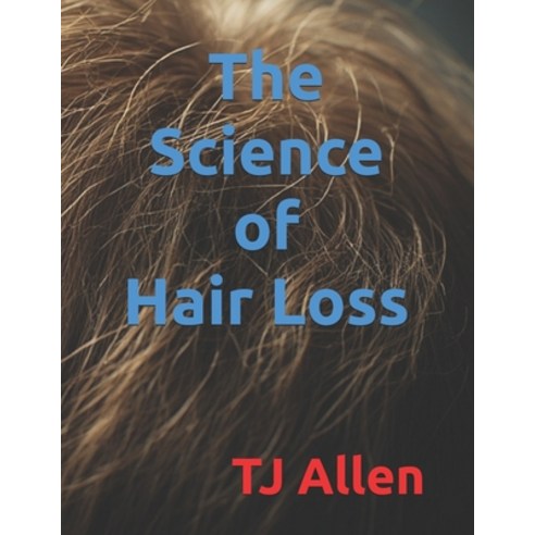 (영문도서)The Science of Hair Loss and Restoration Paperback, Independently Published, English, 9798243749114