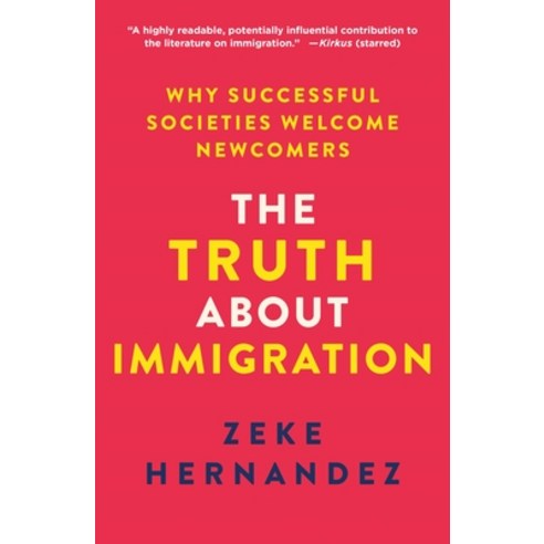 (영문도서)The Truth about Immigration: Why Successful Societies Welcome Newcomers Paperback, St. Martin's Griffin, English, 9781250439161
