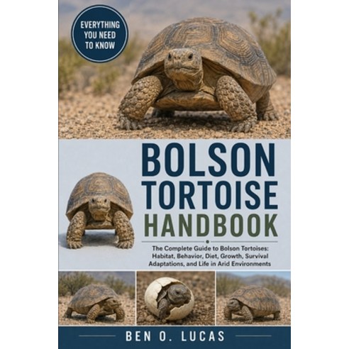 (영문도서)Bolson Tortoise Handbook: The Complete Guide to Bolson Tortoises: Habitat Behav... Paperback, Independently Published, English, 9798196948275