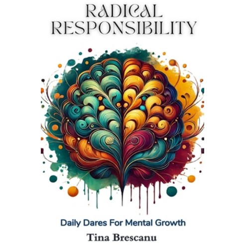 (영문도서)Radical Responsibility: Daily Dares For Mental Growth Paperback, Independently Published, English, 9798244670356