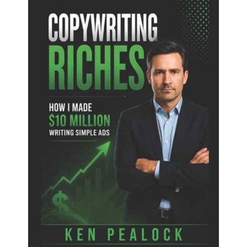 (영문도서)Copywriting Riches: How I Made $10-Million Writing Simple Ads Paperback, Independently Published, English, 9798806339721