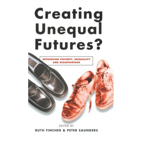 (영문도서)Creating Unequal Futures?: Rethinking poverty inequality and disadvantage Hardcover, Routledge, English, 9780367717834