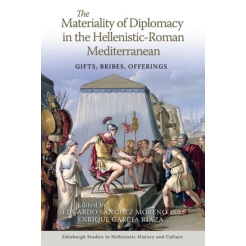 (영문도서)The Materiality of Diplomacy in the Hellenistic-Roman Mediterranean: Gifts Brib... Paperback, Edinburgh University Press, English, 9781399530392