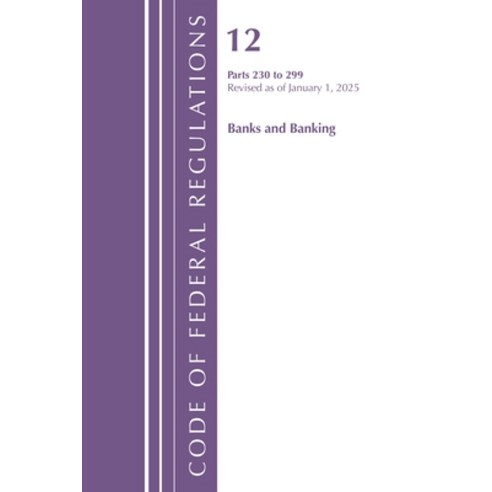 (영문도서)Code of Federal Regulations Title 12 Banks and Banking 230-299 Revised as of J... Paperback, Bloomsbury Academic, English, 9798892057776