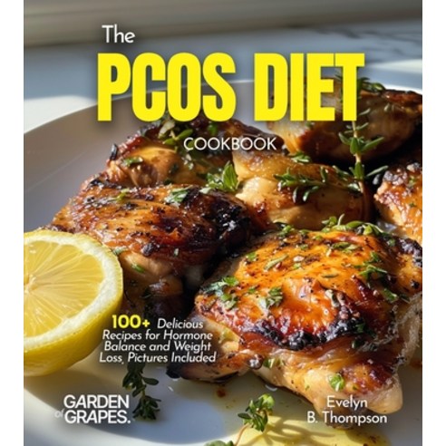 (영문도서)The PCOS Diet Cookbook: 100+ Delicious Recipes for Hormone Balance and Weight Lo... Paperback, Garden of Grapes, English, 9798349541438