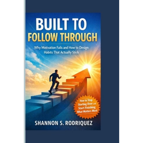 (영문도서)Built to Follow Through: Why Motivation Fails and How to Design Habits That Actu... Paperback, Independently Published, English, 9798244259933