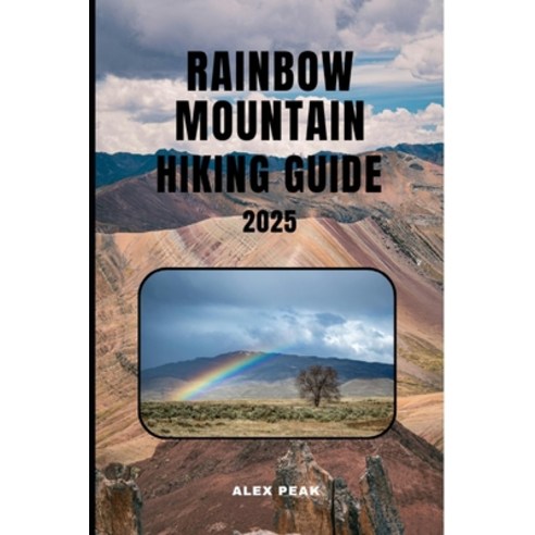 (영문도서)Rainbow Mountain Hiking Guide 2025 Paperback, Independently Published, English, 9798272456359