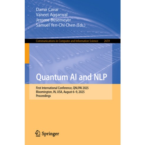 (영문도서)Quantum AI and Nlp: First International Conference Qnlpai 2025 Bloomington In... Paperback, Springer, English, 9783032138828