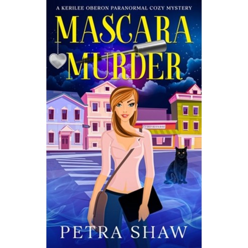 (영문도서)Mascara Murder: A Kerilee Oberon Paranormal Cozy Mystery Paperback, English, 9798281235815, Independently Published
