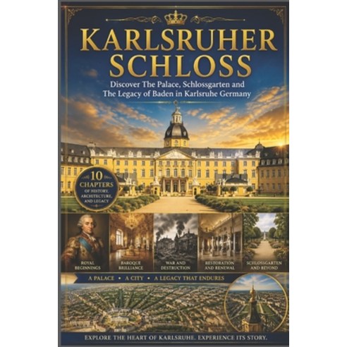 (영문도서)Karlsruher Schloss: Discover The Palace Schlossgarten and The Legacy of Baden i... Paperback, Independently Published, English, 9798258671202