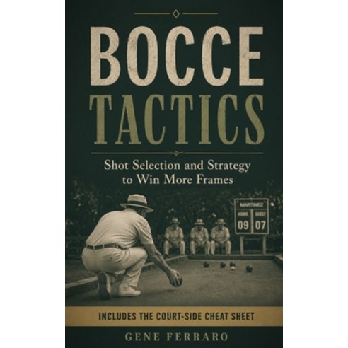 (영문도서)Bocce Tactics: Shot Selection and Strategy to Win More Frames Paperback, Independently Published, English, 9798183511451