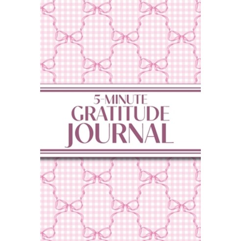 (영문도서)5-Minute Gratitude Journal (Pink Bows & Gingham): 6"x9" Guided Gratitude Journal... Paperback, Revive Stationery, English, 9781834121413