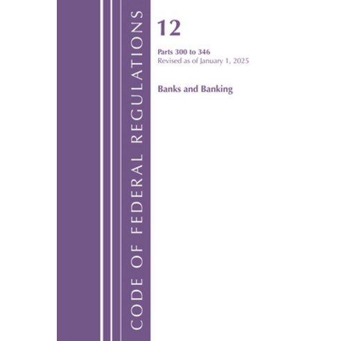 (영문도서)Code of Federal Regulations Title 12 Banks and Banking 300-346 Revised as of J... Paperback, Bloomsbury Academic, English, 9798892057783
