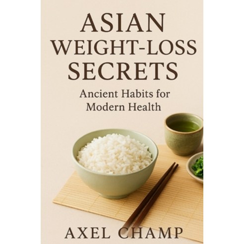 (영문도서)Asian Weight Loss Secrets Paperback, Independently Published, English, 9798271837098