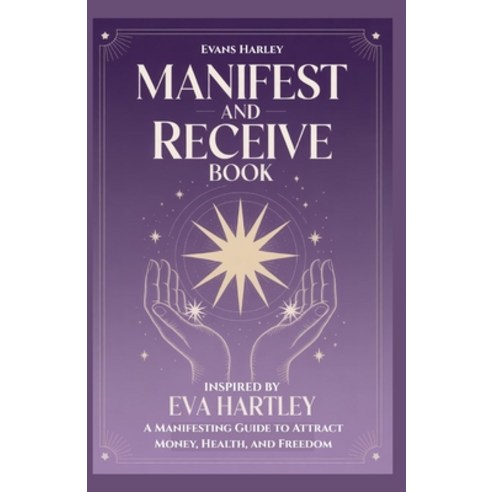 (영문도서)Manifest and Receive Book Inspired by Eva Hartley: A Manifesting Guide to Attrac... Paperback, Independently Published, English, 9798292690962